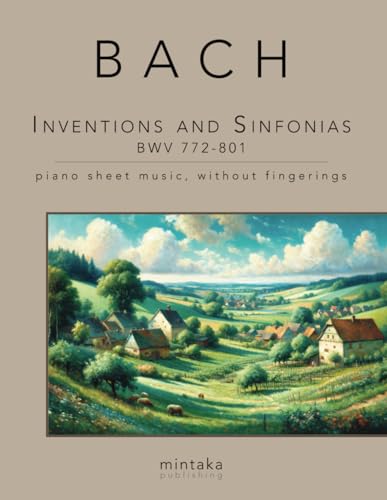 Inventions and Sinfonias BWV 772-801: piano sheet music, without fingerings von Independently published